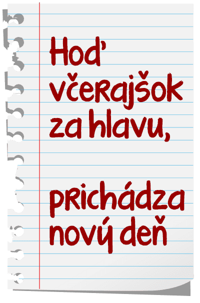 Hoď včerajšok za hlavu, prichádza nový deň